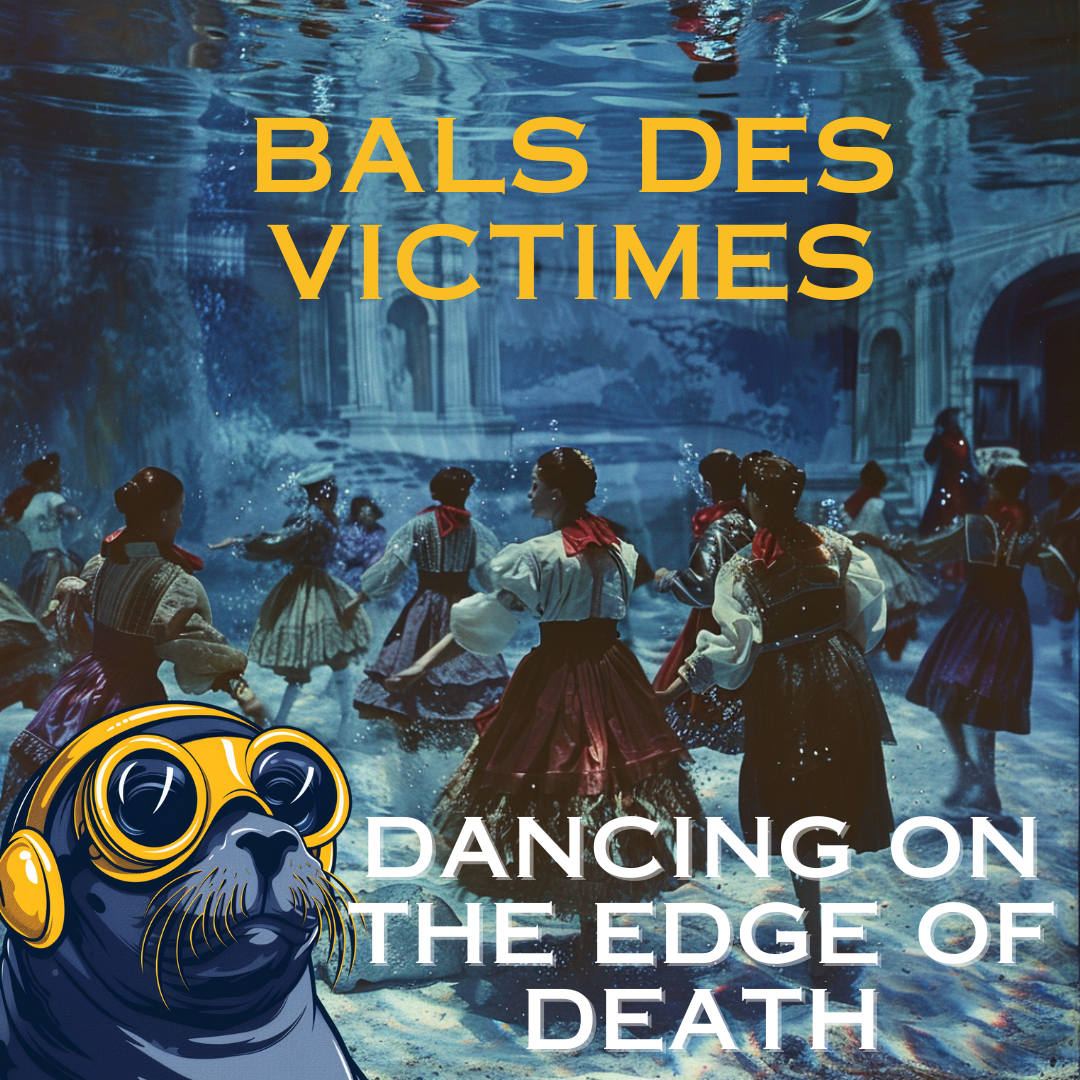 The Bals des Victimes - Dancing on the Edge of Death