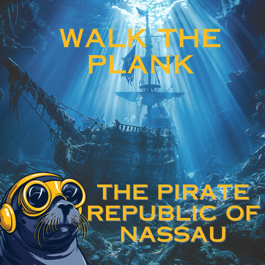 Walk the Plank: The Pirate Republic of Nassau